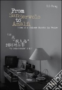 From San Servolo to Amalfi. Notes of a chinese curator in Venice. Ediz. inglese e cinese libro di Lü Peng