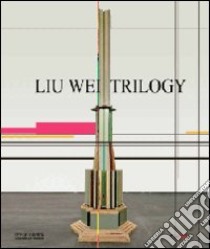 Liu Wei. Trilogy. Ediz. illustrata libro di Obrist Hans Ulrich; Kvaran Gunnar B.; Xiaoyan Guo