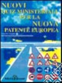 Nuovi quiz ministeriali per la nuova patente europea. Aggiornati alle norme in vigore. Categoria A e B libro di Graziadei Giovanni