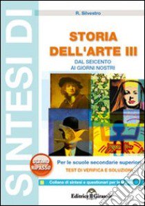 Sintesi di storia dell'arte. Vol. 3: Dal '600 ai giorni nostri libro di Silvestro Rosario