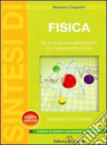 Sintesi di fisica. Corredato di test di verifica libro di Cappiello Massimo