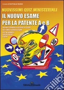 Nuovissimi quiz per patente A e B libro