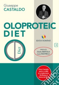 Oloproteic Diet. Ediz. romena libro di Castaldo Giuseppe