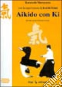 Aikido con ki libro di Maruyama Koretoshi; Koichi T. (cur.)