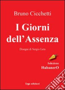 I giorni dell'assenza libro di Cicchetti Bruno