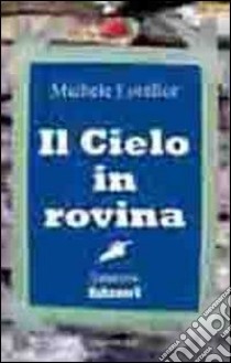 Il cielo in rovina libro di Lorefice Michele