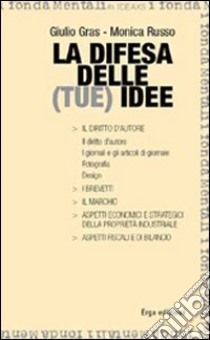 La difesa delle (tue) idee libro di Gras Giulio; Russo Monica