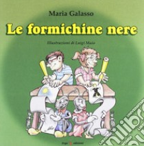 Le formichine nere libro di Galasso Maria