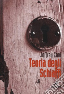 Teoria degli schiaffi libro di Zani Jeffrey