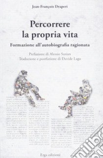 Percorrere la propria vita. Formazione all'autobiografia ragionata libro di Draperi Jean-François