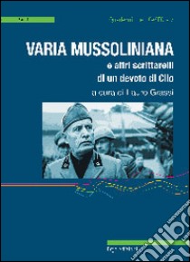 Varia mussoliniana e altri scrittarelli di un devoto di Clio libro di Grassi Lauro