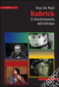 Kubrick. Il disorientamento dell'individuo libro di De Paoli Enzo