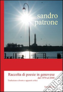 Raccolta di poesie in genovese dal 1970 al 2000. Testo genovese e italiano libro di Patrone Sandro