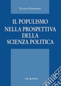 Il Populismo nella prospettiva della scienza politica libro di Chiapponi Flavio