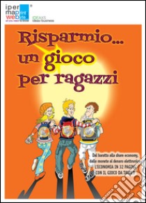 Risparmio... un gioco per ragazzi libro di Scarsi C. (cur.)