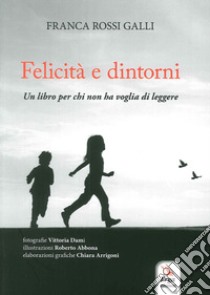 Felicità e dintorni libro di Rossi Galli Franca