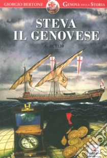 Steva il genovese. Anno Domini 1130 libro di Bertone Giorgio