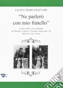 Ne parlerò con mio fratello libro di Frattari Licio; Frattari Piero