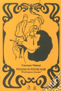 Pioggia di poche nubi. «Ed altre gocce di poesia» libro di Malavasi Francesco