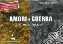 Amori e guerra libro di Pozzani Claudio