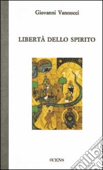 Libertà dello spirito libro di Vannucci Giovanni