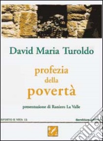 Profezia della povertà libro di Turoldo David Maria; Centro di studi ecumenici Giovanni XXIII (cur.); Priorato di Sant'Egidio (cur.)