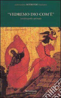 Vedremo Dio com'è. Autobiografia spirituale libro di Sofronio di Gerusalemme