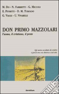 Don Primo Mazzolari. L'uomo, il cristiano, il prete libro