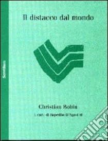 Il distacco dal mondo libro di Bobin Christian; D'Agostini E. (cur.)