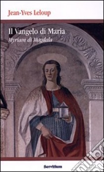 Il vangelo di Maria. Myriam di Magdala. Vangelo copto del II secolo libro di Leloup Jean-Yves