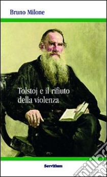 Tolstoj e il rifiuto della violenza libro di Milone Bruno