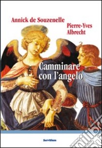 Camminare con l'angelo libro di Souzenelle Annick de; Albrecht Pierre-Yves