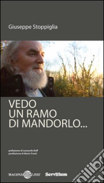 Vedo un ramo di mandorlo... libro di Stoppiglia Giuseppe