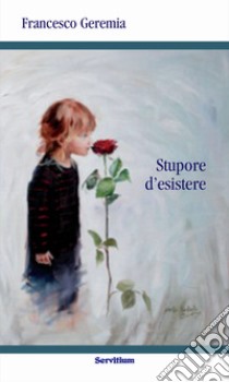 Stupore d'esistere libro di Geremia Francesco