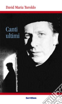 Canti ultimi libro di Turoldo David Maria