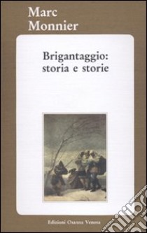 Brigantaggio: storia e storie libro di Monnier Marco