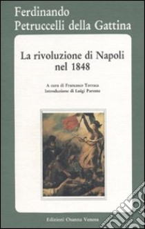 La rivoluzione di Napoli nel 1848 libro di Petruccelli della Gattina Ferdinando; Torraca F. (cur.)