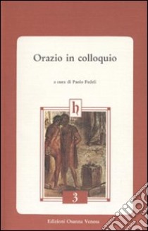 Orazio in colloquio libro di Fedeli P. (cur.)