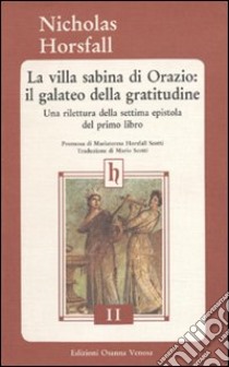 La villa sabina di Orazio: il galateo della gratitudine. Una rilettura della settima epistola del primo libro libro di Horsfall Nicholas