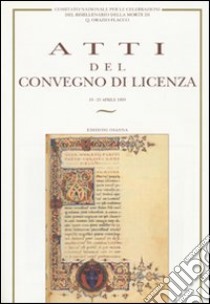 Atti del Convegno di Licenza del Comitato Nazionale per le celebrazioni del bimillenario della morte di Q. Orazio Flacco (Licenza, 19-23 aprile 1993) libro