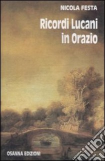 Ricordi lucani in Orazio libro di Festa Nicola