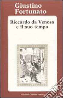 Riccardo da Venosa e il suo tempo libro di Fortunato Giustino