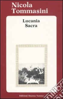 Lucania sacra libro di Tommasini Nicola