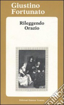 Rileggendo Orazio libro di Fortunato Giustino