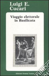 Viaggio elettorale in Basilicata libro di Cucari Luigi E.