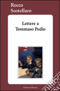 Lettere a Tommaso Pedio libro di Scotellaro Rocco; Nigro R. (cur.)