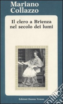 Il clero a Brienza nel secolo dei lumi libro di Collazzo Mariano