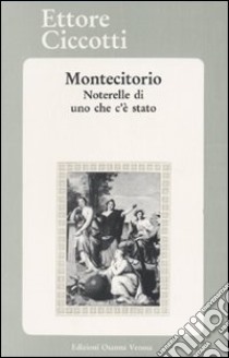 Montecitorio. Noterelle di uno che c'è stato libro di Ciccotti Ettore