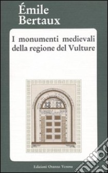 I monumenti medievali della regione del Vulture libro di Bertaux Émile