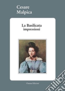 La Basilicata. Impressioni libro di Malpica Cesare